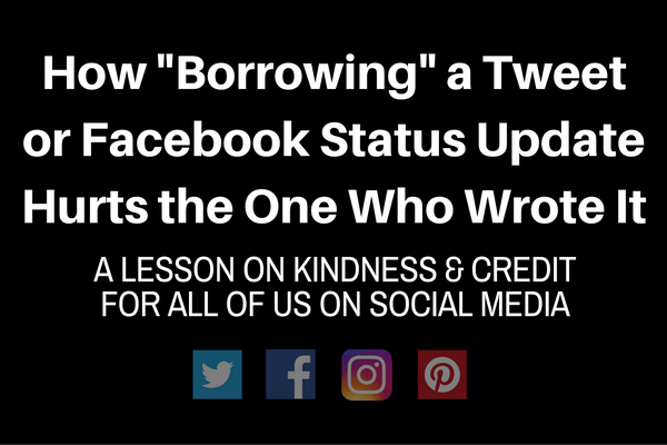 How Borrowing a Tweet of Facebook Status Update Hurts the One Who Wrote it: A Lesson on Kindness and Credit for All of Us on Social Media | by Kim Bongiorno