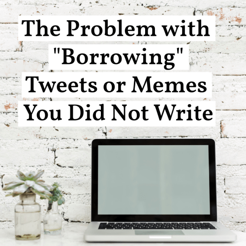 The Problem with Borrowing Tweets or Memes You Did Not Write by @letmestart | How using someone else's words to build your audience can hurt their career (and make you look like a jerk). 