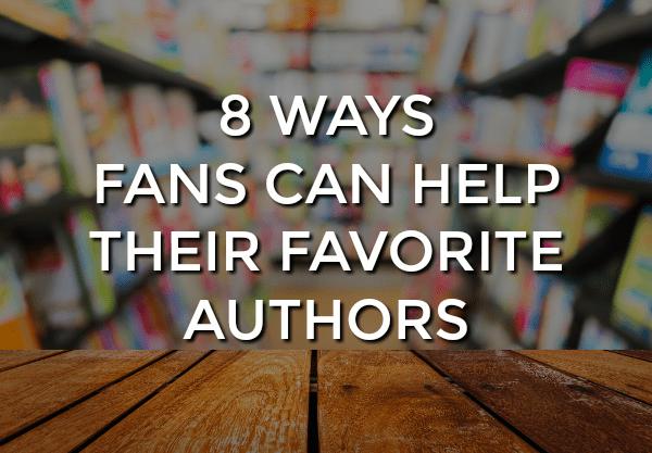 How to Support Authors You Love | Advice for book lovers and authors, alike, by Kim Bongiorno